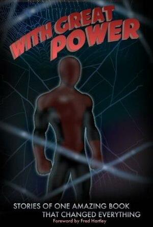 With Great Power by Michael Ciccolini, Dan Johnson, Fred A. Hartley, Kelly Edwards, Paul Castiglia, Zac Pensol, Ron Athey, Tyrone Tony Reed Jr., Joshua T. Hall, Rick L. Phillips