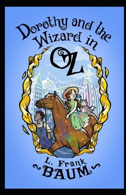 Dorothy and the Wizard in Oz Illustrated by L. Frank Baum