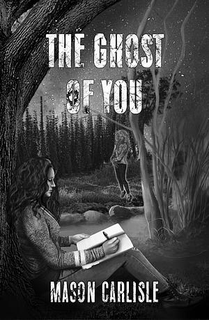 The Ghost of You : Book One by Mason Carlisle, Mason Carlisle