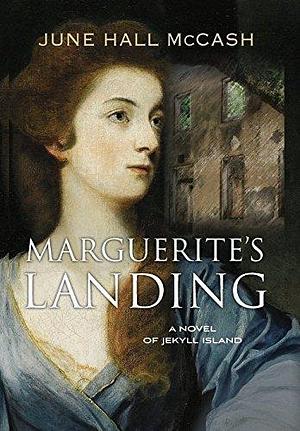 Marguerite's Landing: A Novel of Jekyll Island by June Hall McCash, June Hall McCash