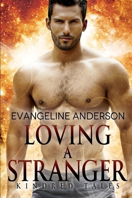 Loving a Stranger by Evangeline Anderson