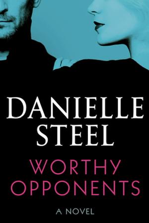 Worthy Opponents by Danielle Steel
