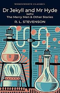 Dr. Jekyll and Mr. Hyde With The Meey Men And Other Stories by Robert Louis Stevenson, Robert Louis Stevenson