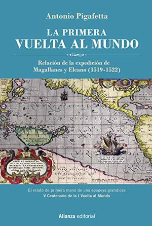 La primera vuelta al mundo Edición Ilustrada: Relación de la Expedición de Magallanes y Elcano (Libros Singulares (Ls)) by Antonio Pigafetta