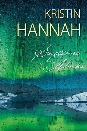 Sugrįžimas į Aliaską by Kristin Hannah