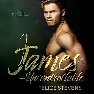 James—Uncontrollable by Felice Stevens