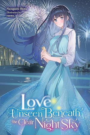 Love Unseen Beneath the Clear Night Sky by Nanigashi Shima