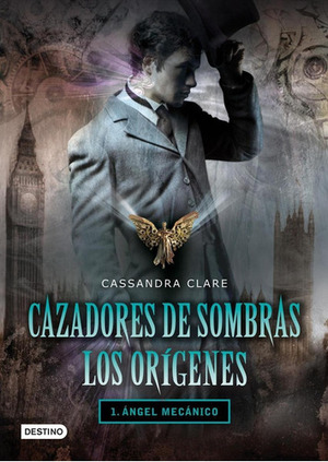 Ángel Mecánico by Cassandra Clare