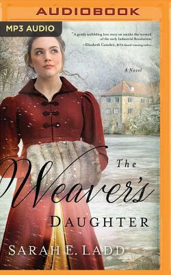 The Weaver's Daughter: A Regency Romance Novel by Sarah E. Ladd