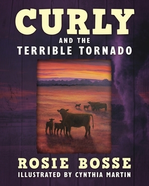 Curly and the Terrible Tornado by Rosie Bosse