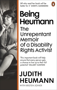 Being Heumann: The Unrepentant Memoir of a Disability Rights Activist by Judith Heumann, Kristen Joiner