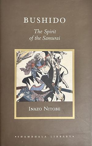 Bushido: The Spirit of the Samurai by Inazō Nitobe