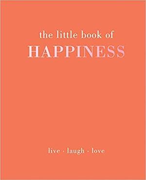 The Little Book of Happiness: Live. Laugh. Love by Alison Davies, Alison Davies