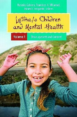 Latina and Latino Children's Mental Health 2v by Hiram E. Fitzgerald, Natasha J. Cabrera, Francisco A. Villarruel