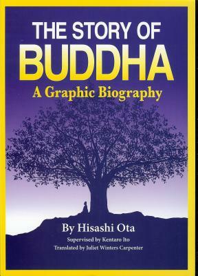 The Story of Buddha: A Graphic Biography by Hisashi Ota