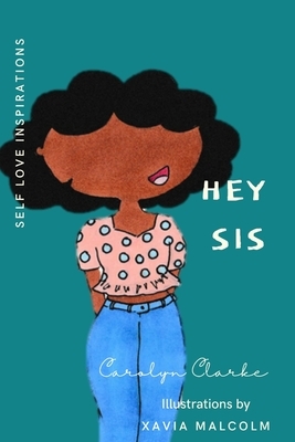 Hey Sis by Carolyn Clarke