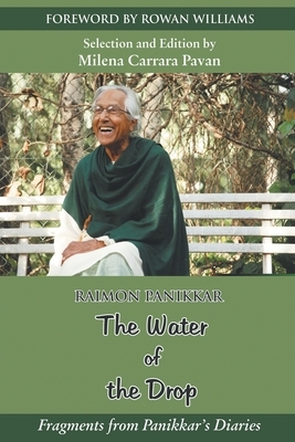 The Water of the Drop: Fragments from Panikkar Diaries by Raimon Panikkar