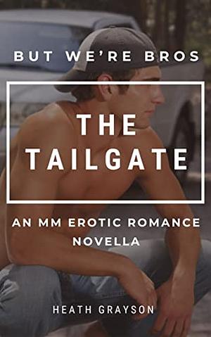 The Tailgate by Heath Grayson