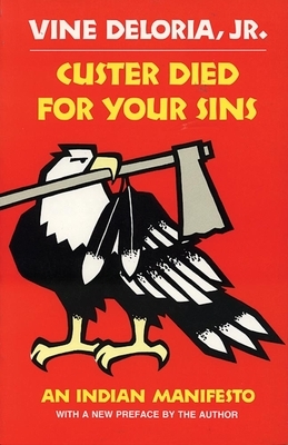 Custer Died for Your Sins: An Indian Manifesto by Vine Deloria Jr.