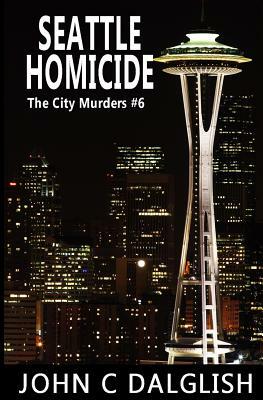 Seattle Homicide by John C. Dalglish