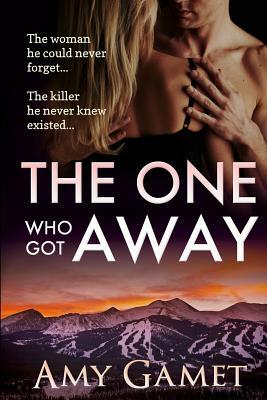 The One Who Got Away by Amy Gamet