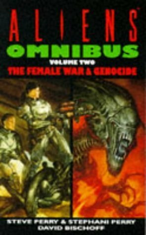 Aliens Omnibus Volume Two: The Female War / Genocide by Steve Perry, S.D. Perry, David Bischoff