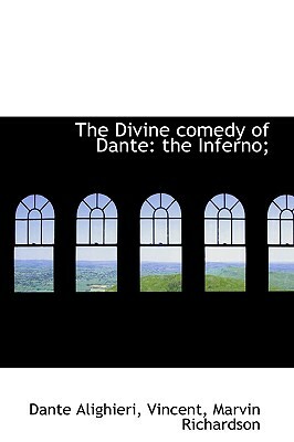 The Divine Comedy of Dante: The Inferno; by Dante Alighieri