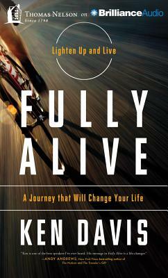 Fully Alive: A Journey That Will Change Your Life by Ken Davis