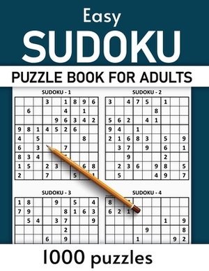 Easy Sudoku Puzzle Book For Adults 1000 Puzzles: 1000 Easy Sudoku Puzzles Books with Solutions For Beginners, Seniors and Adults by Reginald Butler