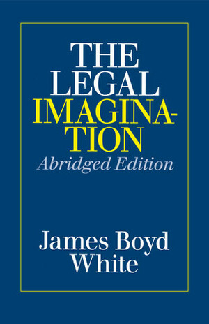 The Legal Imagination by James Boyd White
