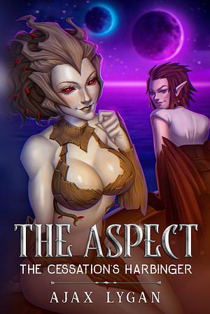 The Aspect: The Cessation's Harbinger by Ajax Lygan