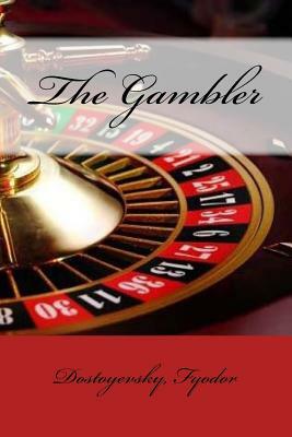 The Gambler by Fyodor Dostoevsky