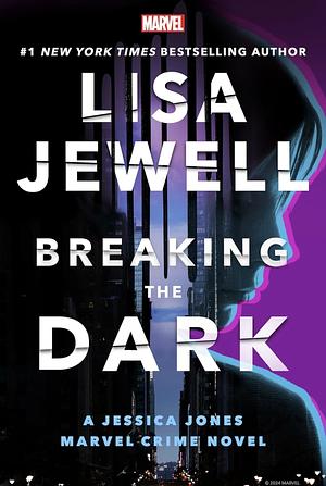 Breaking the Dark: A Jessica Jones Marvel Crime Novel by Lisa Jewell