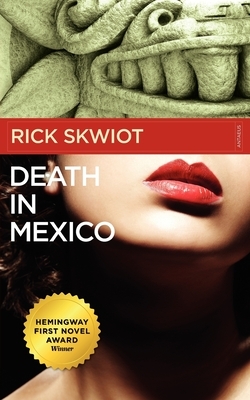 Death in Mexico by Rick Skwiot
