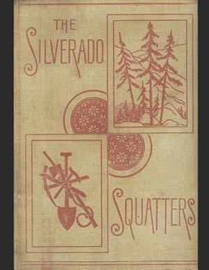 The Silverado Squatters: A Fantastic Story of Fiction (Annotated) By Robert Louis Stevenson. by Robert Louis Stevenson