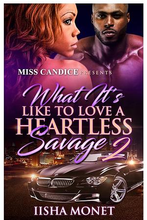 What It's Like to Love a Heartless Savage 2 by Iisha Monet