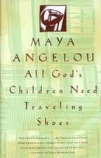 All God's Children Need Traveling Shoes by Maya Angelou