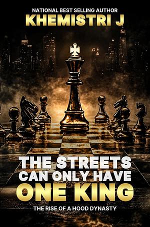 The Streets Can Only Have One King by Khemistri J