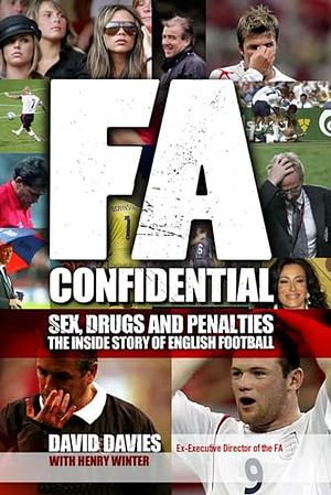 FA Confidential: Sex, Drugs, Scandal and WAGs by David Davies