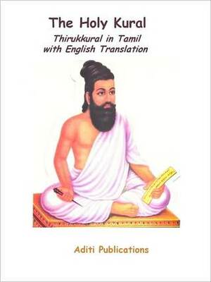 Holy Kural - Thirukkural in Tamil with English Translations by Jothi Tharavant, Tiruvaḷḷuvar Tiruvaḷḷuvar, Herbert A. Popley, Parimelazagar, Costantino Giuseppe Beschi, Mu. Varatharasan, George Uglow Pope, P.S. Sundaram, Tiruvalluvar, திருவள்ளுவர், Arun Kumar