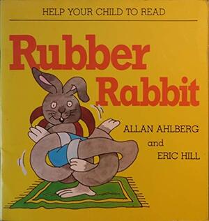 Rubber Rabbit by Eric Hill, Allan Ahlberg