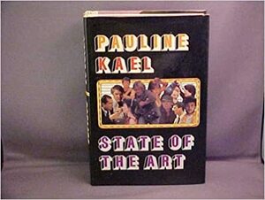 State of the Art by Pauline Kael
