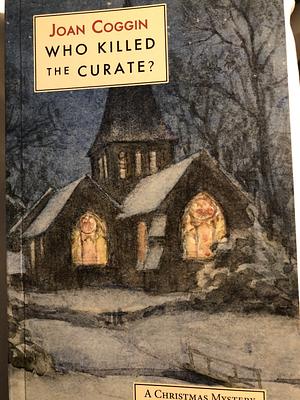 Who Killed the Curate?: A Christmas Mystery by Joan Coggin, Joan Coggin