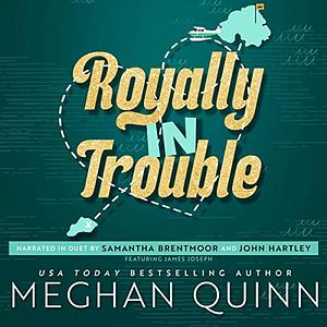 Royally In Trouble by Meghan Quinn