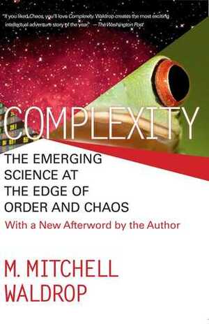 Complexity: The Emerging Science at the Edge of Order and Chaos by M. Mitchell Waldrop