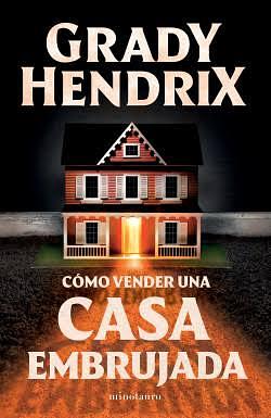 Cómo Vender Una Casa Embrujada by Grady Hendrix