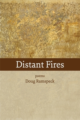 Distant Fires: poems by Doug Ramspeck