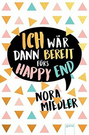 Ich wär dann bereit fürs Happy End by Nora Miedler, Nora Miedler