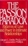 The Passion Paradox: Patterns of Love and Power in Intimate Relationships by Cassandra Phillips, Dean C. Delis