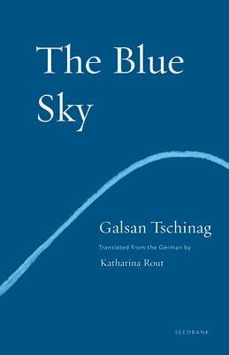 The Blue Sky: A Novel by Galsan Tschinag, Galsan Tschinag